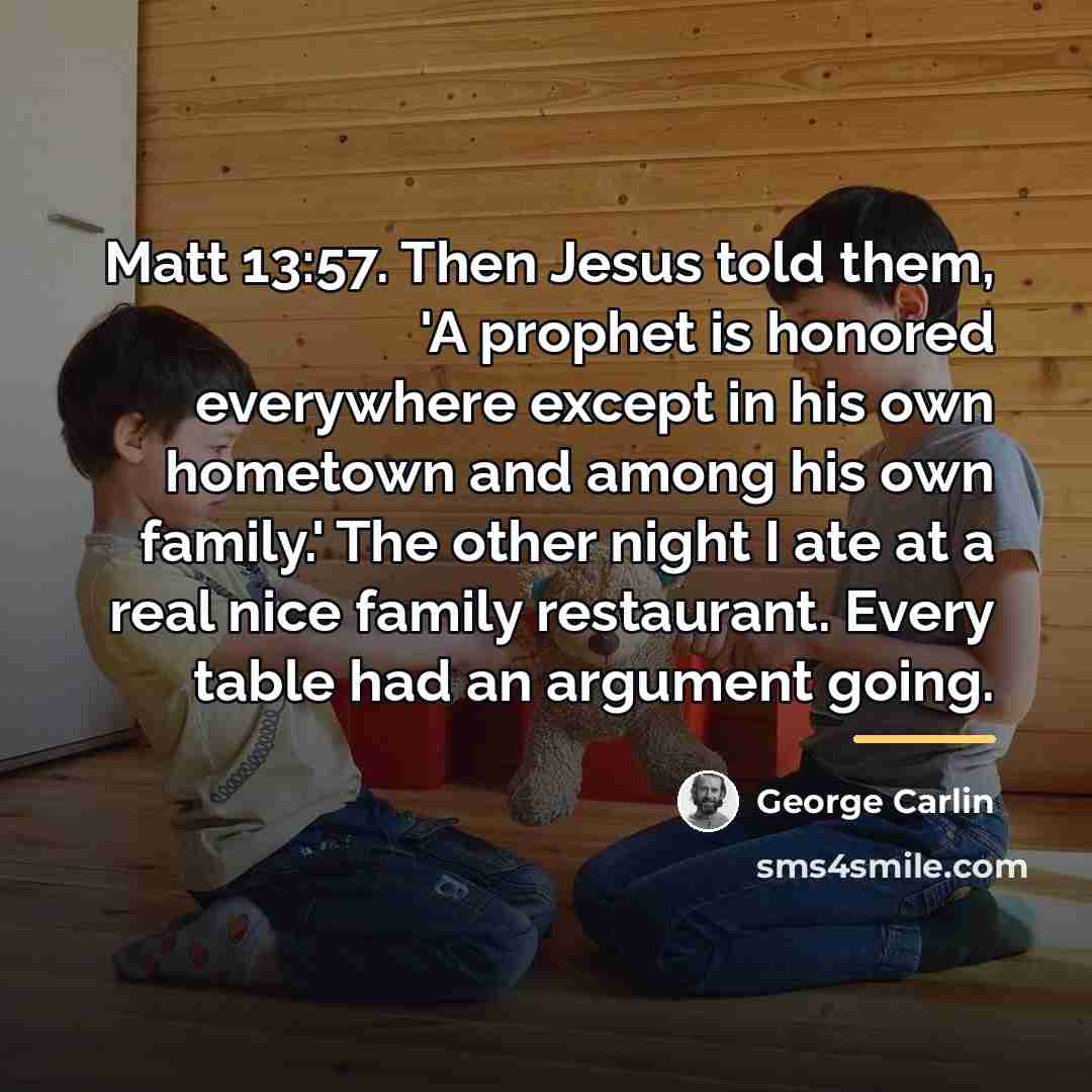 “Matt 13:57. Then Jesus told them, 'A prophet is honored…” quote by George Carlin