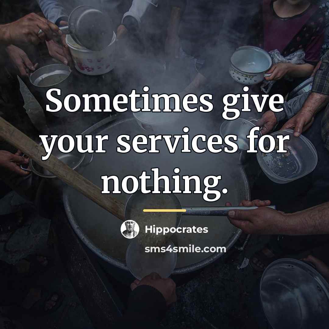 “Sometimes give your services for nothing.…” quote by Hippocrates