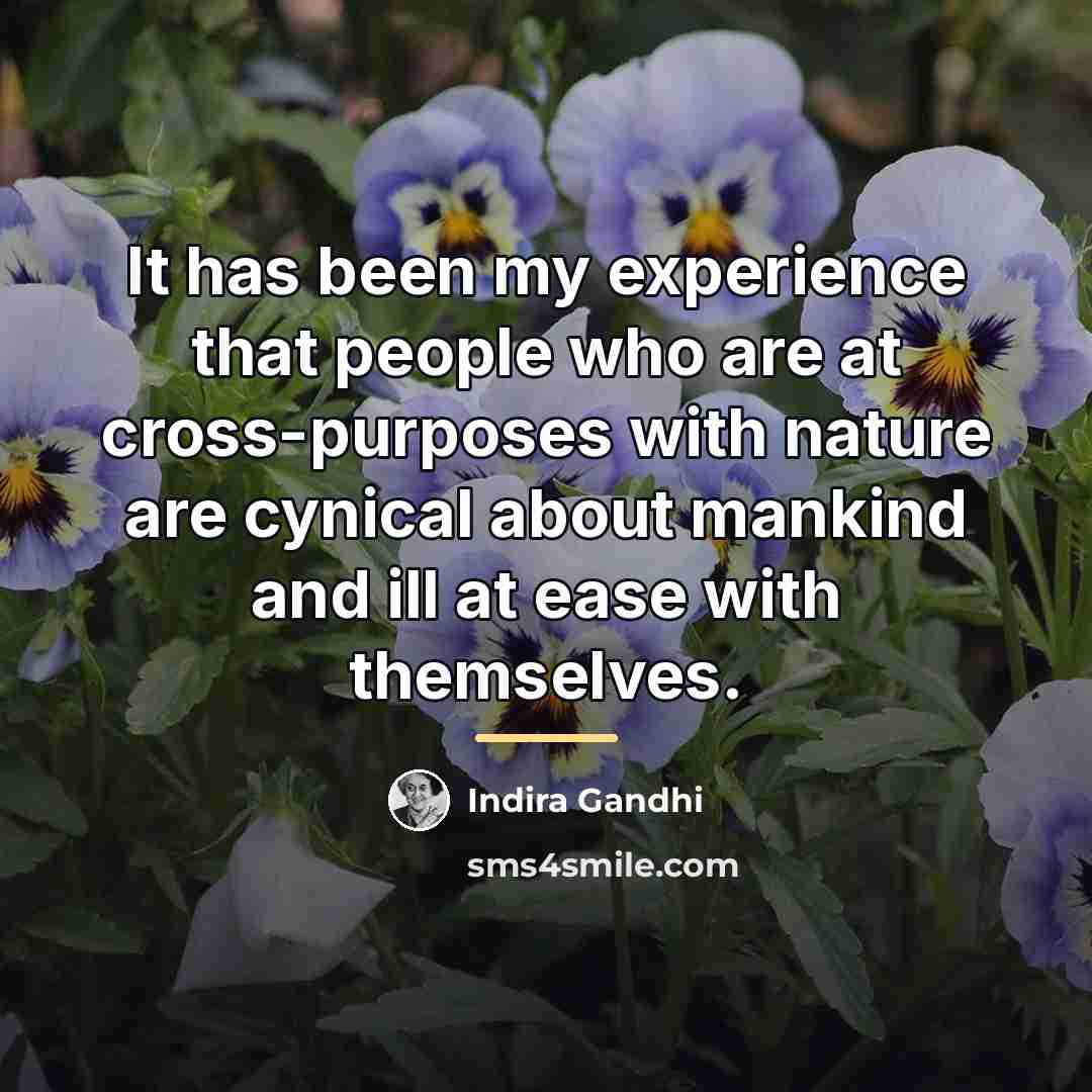 “It has been my experience that people who are at…” quote by Indira Gandhi