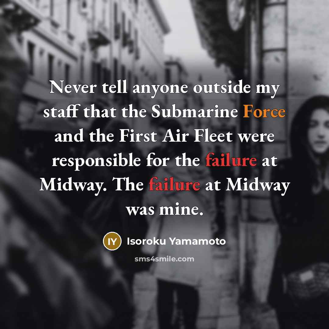 “Never tell anyone outside my staff that the Submarine Force…” quote by Isoroku Yamamoto