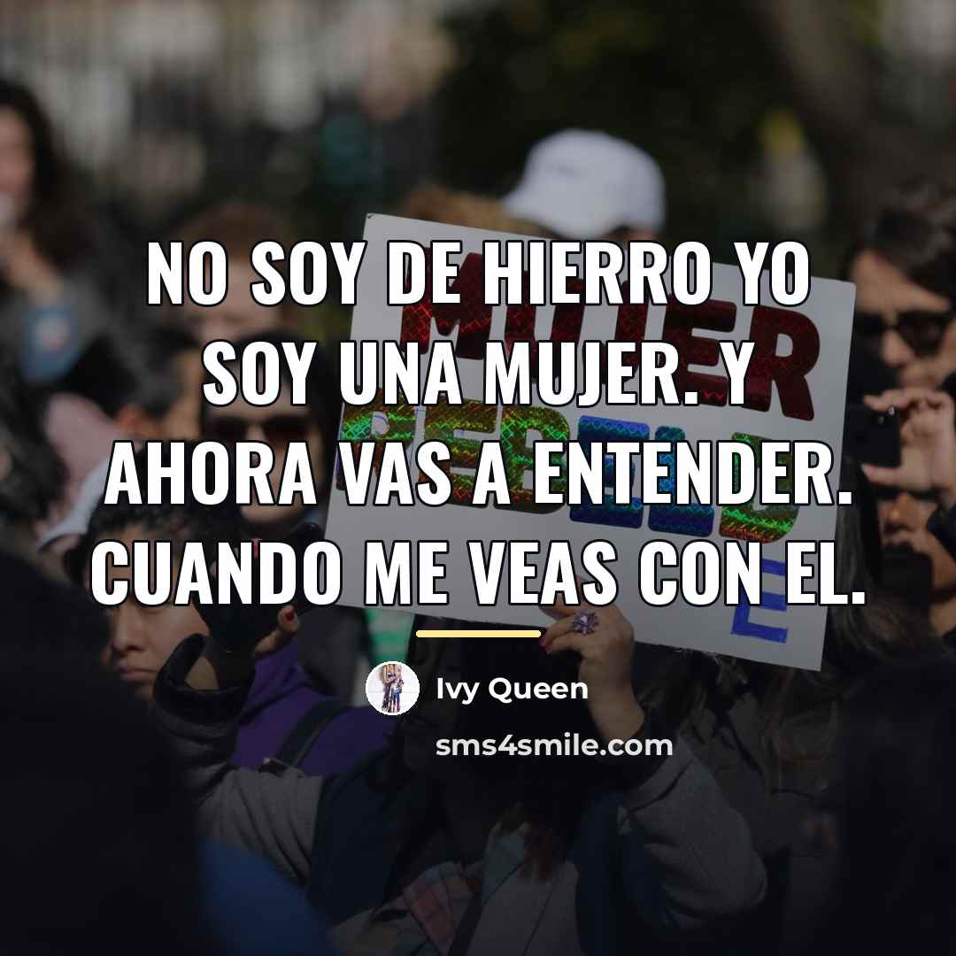“No soy de hierro Yo soy una mujer. Y ahora…” quote by Ivy Queen