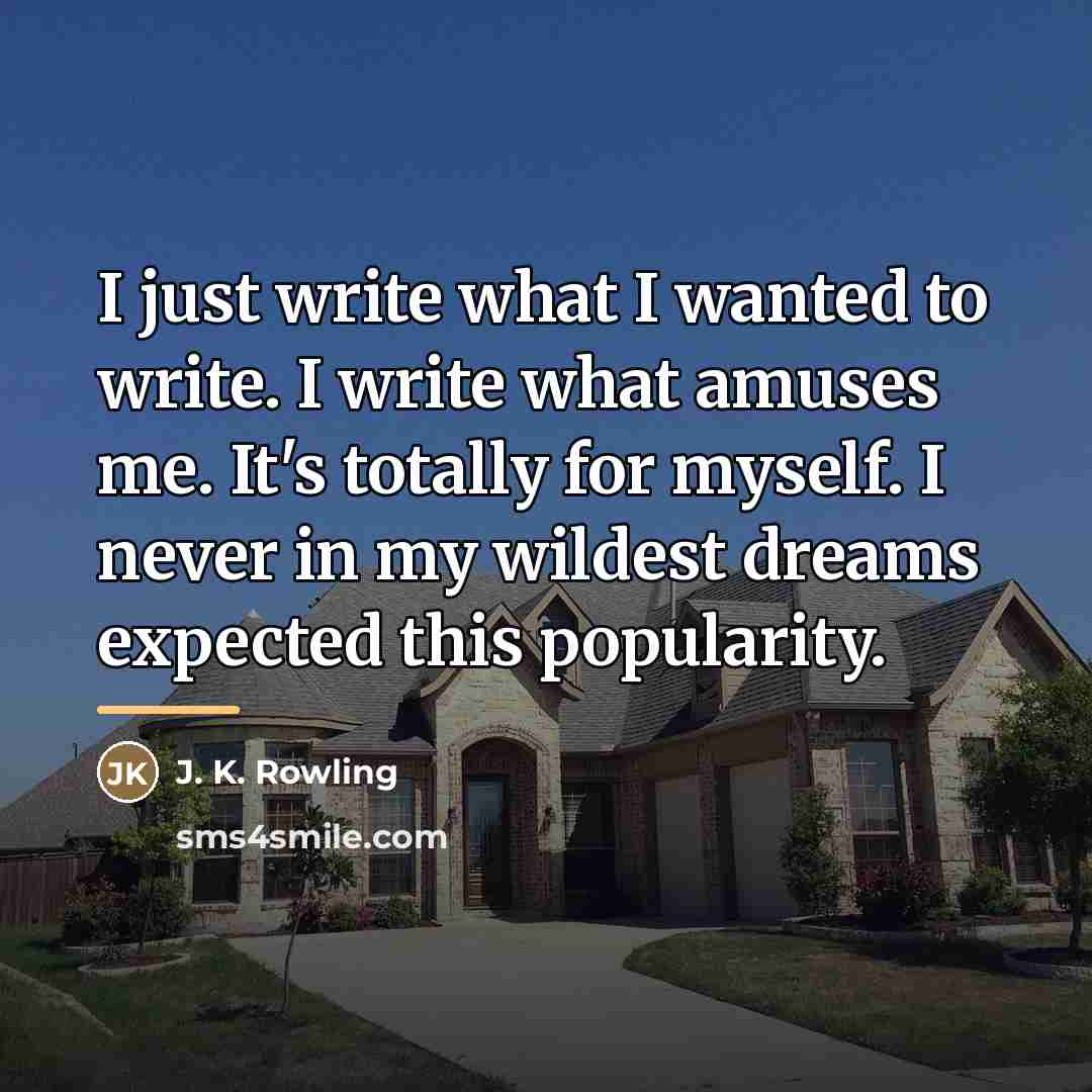 “I just write what I wanted to write. I write…” quote by J. K. Rowling