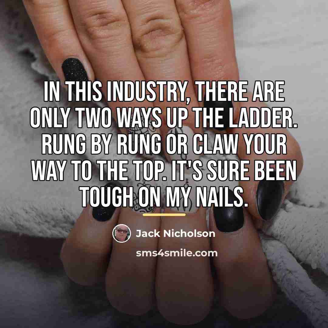 “In this industry, there are only two ways up the…” quote by Jack Nicholson