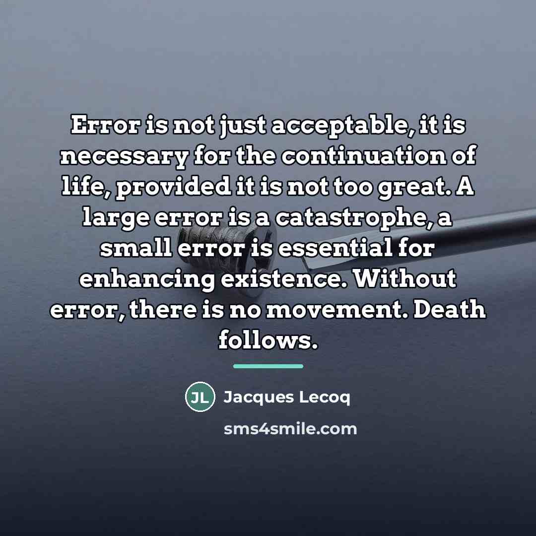 “Error is not just acceptable, it is necessary for the…” quote by Jacques Lecoq