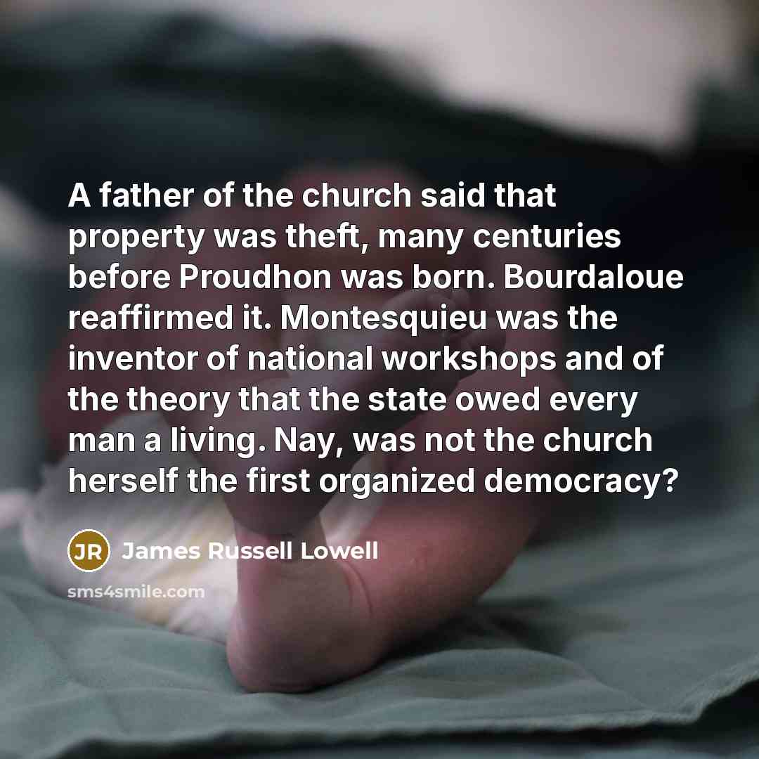 “A father of the church said that property was theft,…” quote by James Russell Lowell