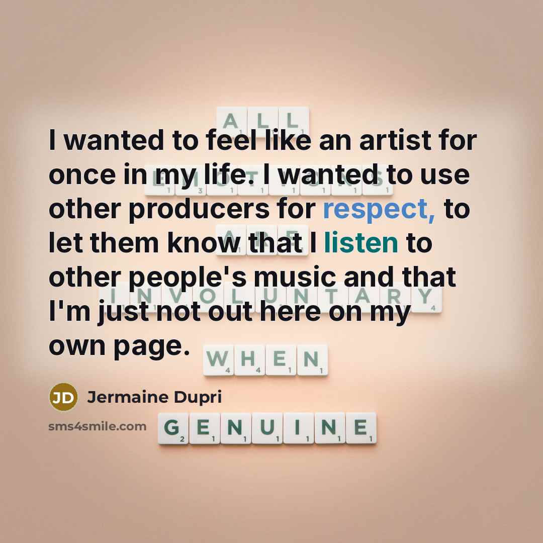 “I wanted to feel like an artist for once in…” quote by Jermaine Dupri