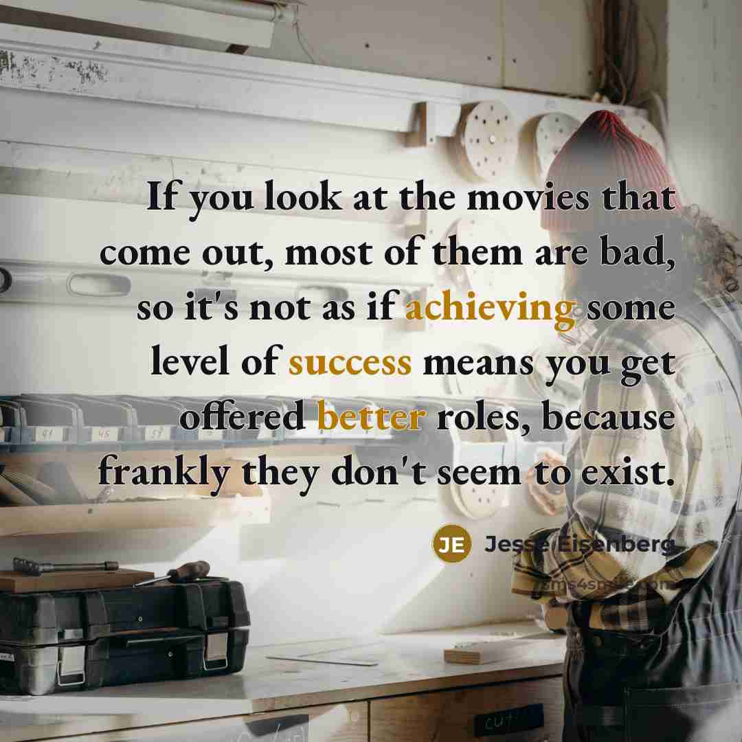 “If you look at the movies that come out, most…” quote by Jesse Eisenberg