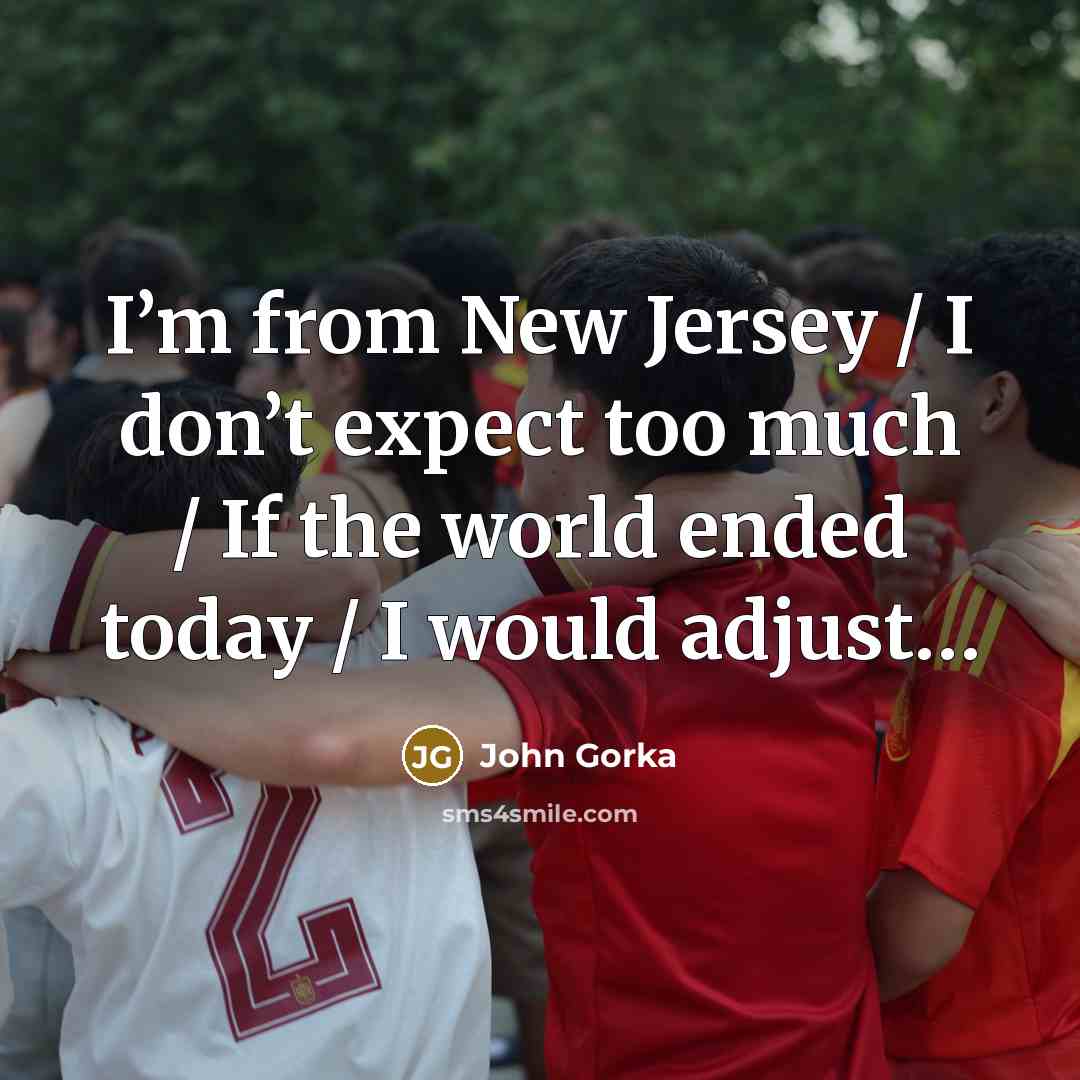 “I’m from New Jersey / I don’t expect too much…” quote by John Gorka