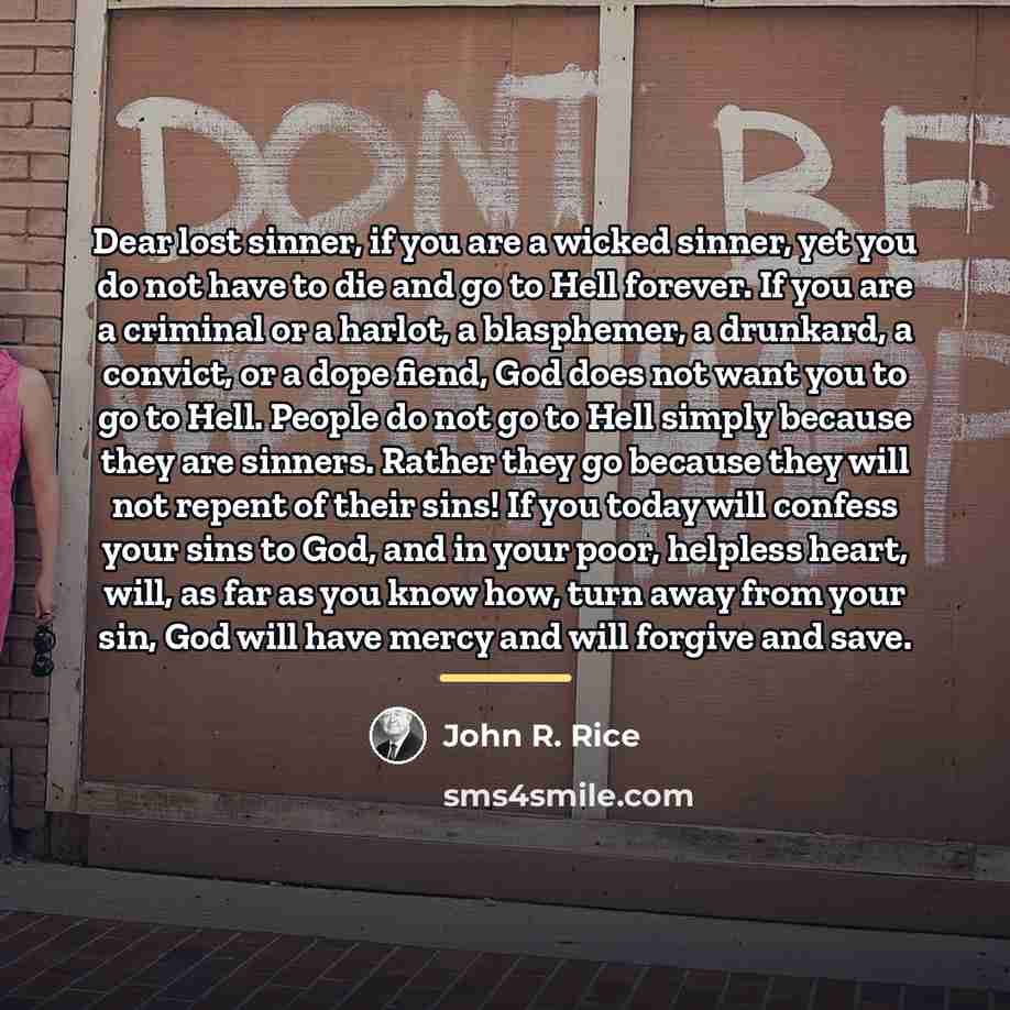 “Dear lost sinner, if you are a wicked sinner, yet…” quote by John R. Rice