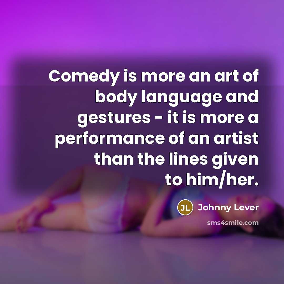 “Comedy is more an art of body language and gestures…” quote by Johnny Lever