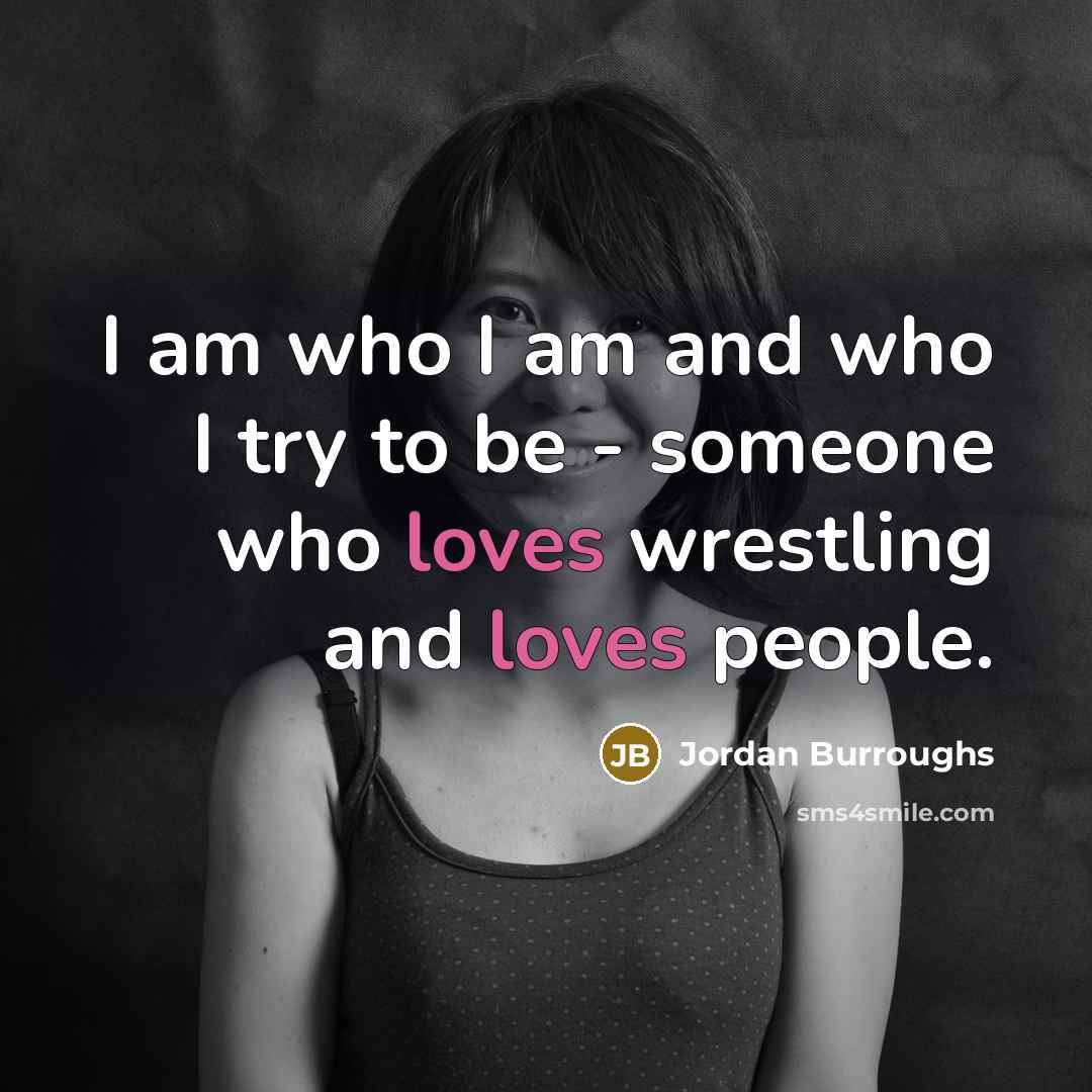 “I am who I am and who I try to…” quote by Jordan Burroughs