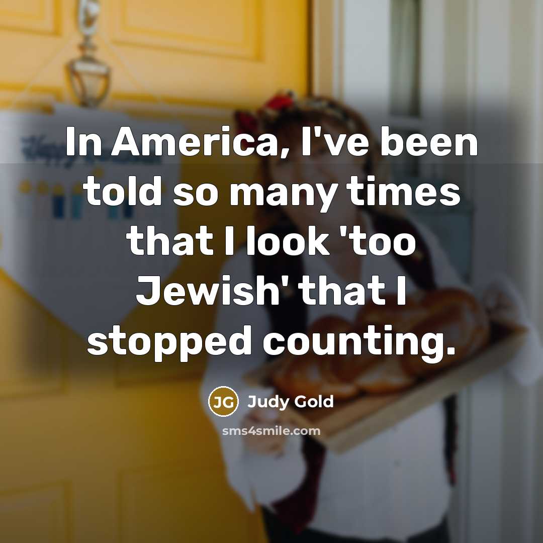 “In America, I've been told so many times that I…” quote by Judy Gold