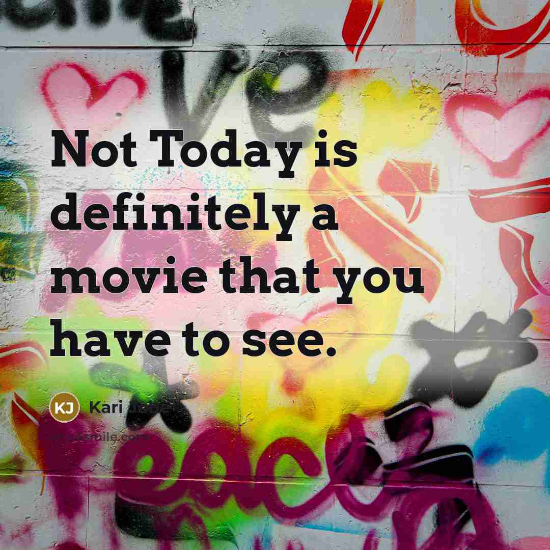 “Not Today is definitely a movie that you have to…” quote by Kari Jobe