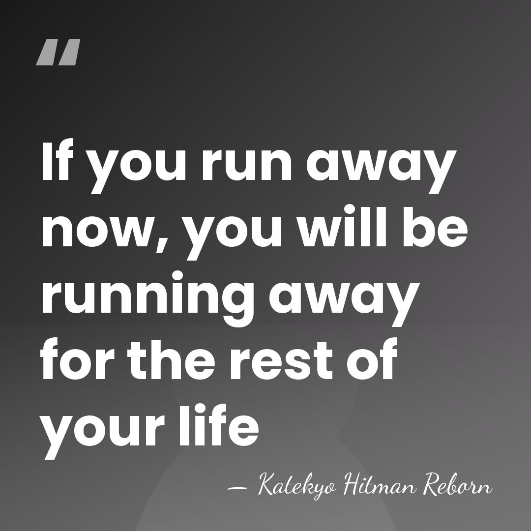 If you run away now, you will be running away for the&hellip; - Katekyo Hitman Reborn