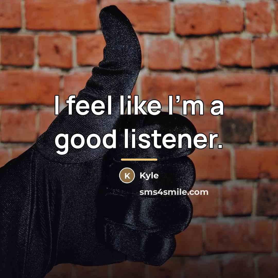 “I feel like I'm a good listener.…” quote by Kyle