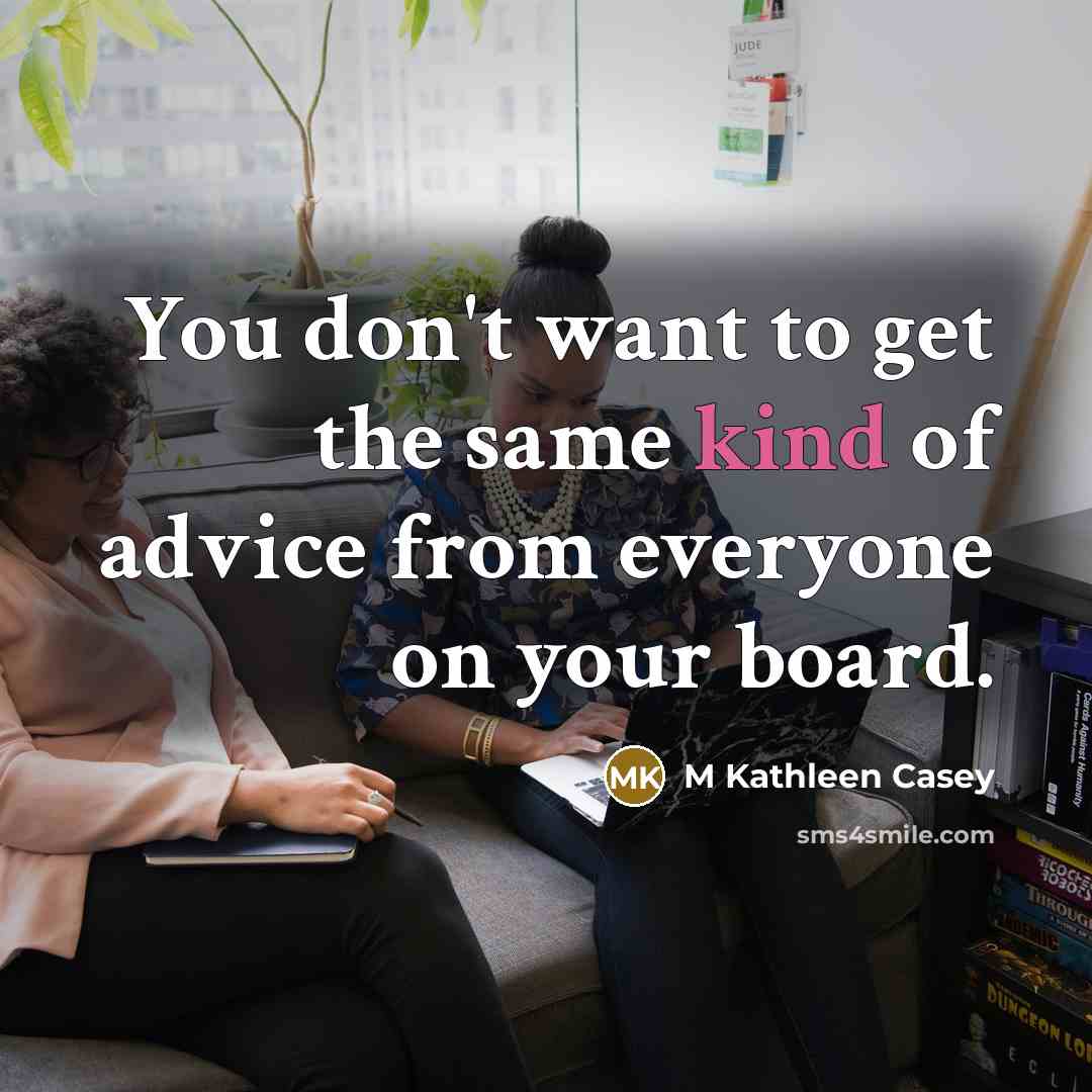 “You don't want to get the same kind of advice…” quote by M Kathleen Casey