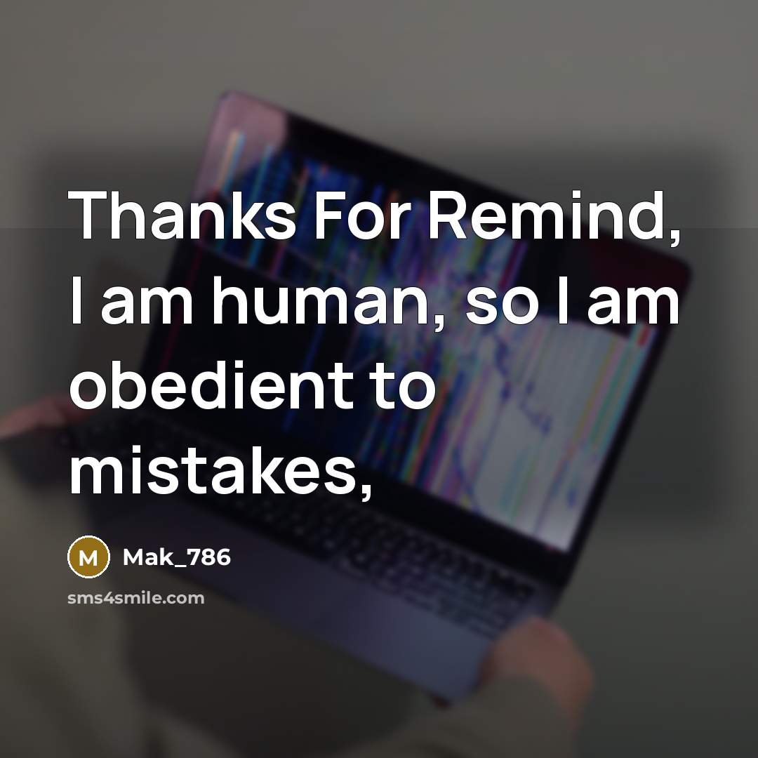 “Thanks For Remind, I am human, so I am obedient…” quote by Mak_786
