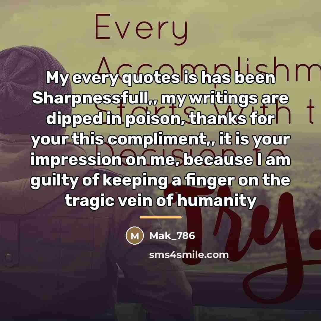 “My every quotes is has been Sharpnessfull,, my writings are…” quote by Mak_786