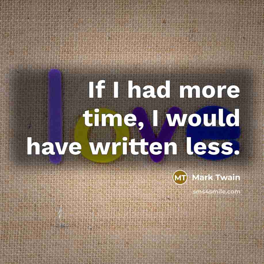 “If I had more time, I would have written less.…” quote by Mark Twain