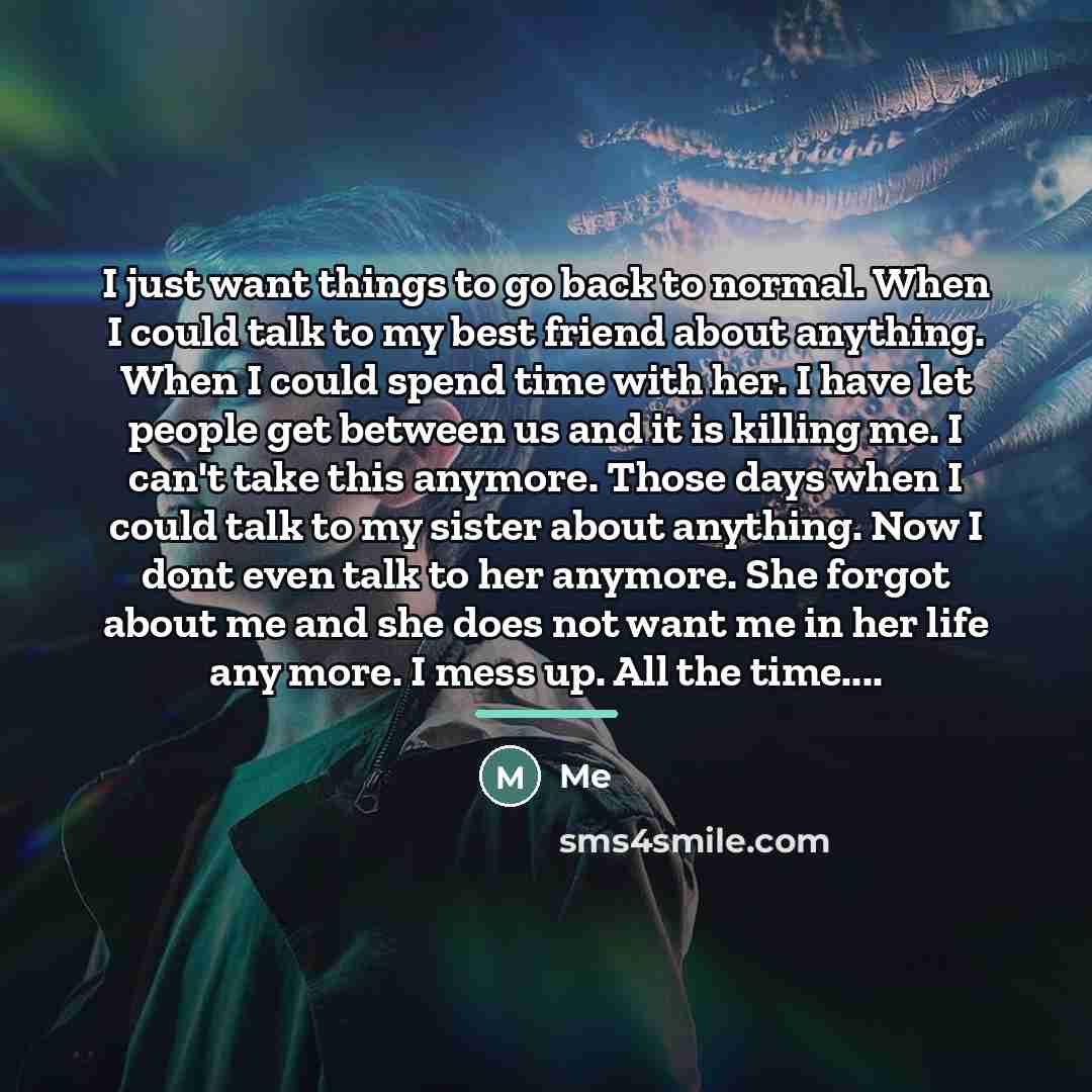 “I just want things to go back to normal. When…” quote by Me