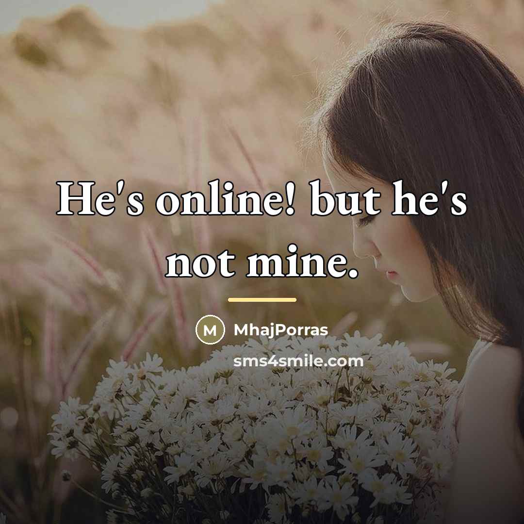 “He's online! but he's not mine.…” quote by MhajPorras