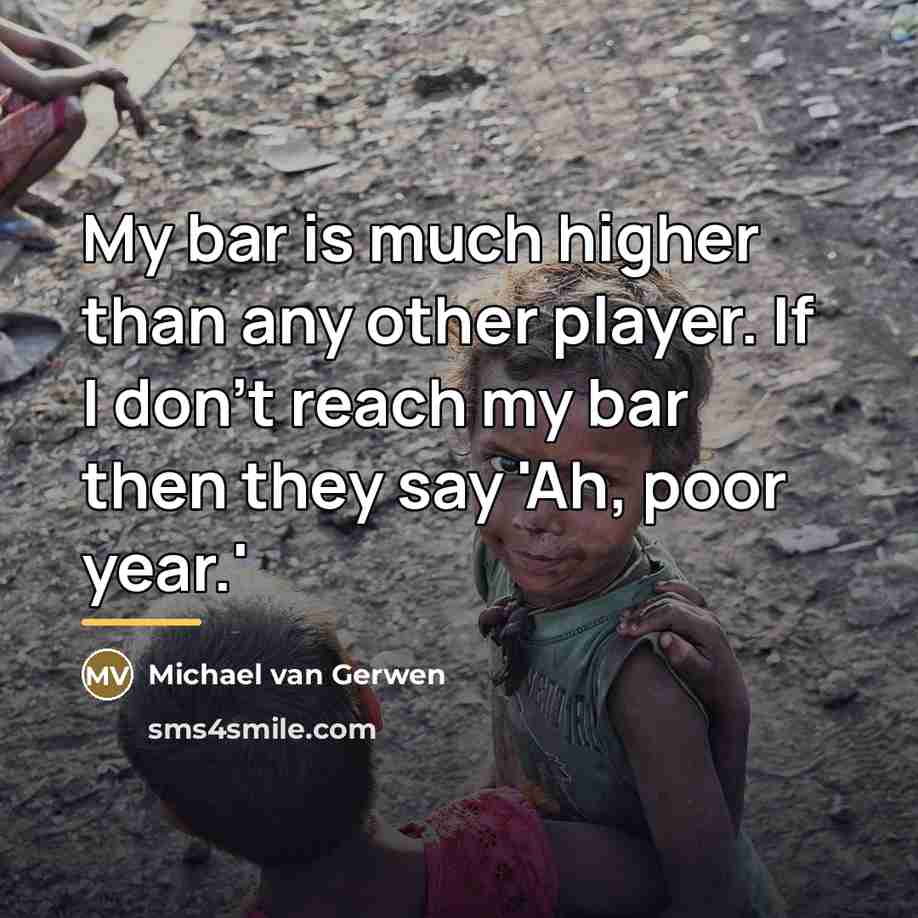 “My bar is much higher than any other player. If…” quote by Michael van Gerwen