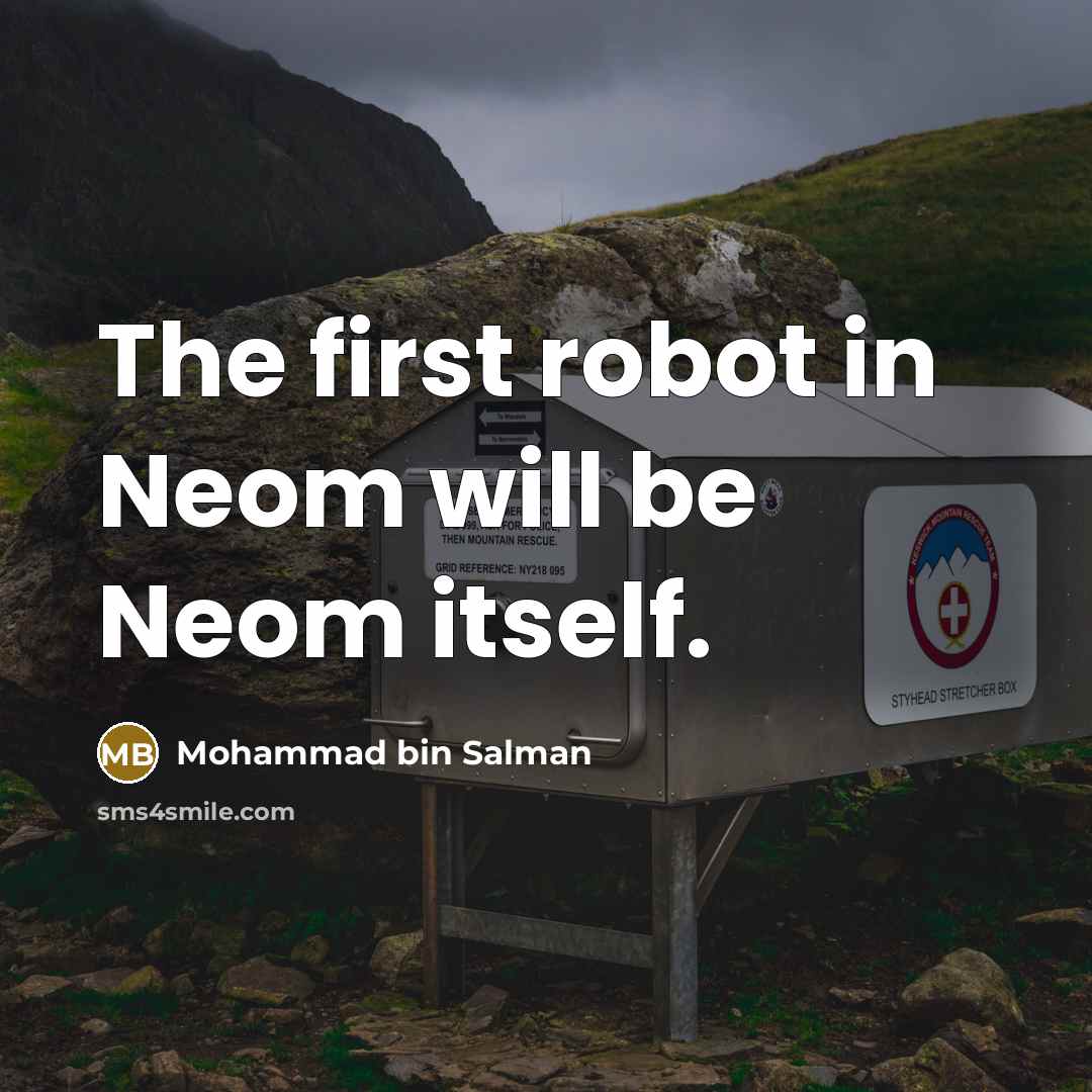 “The first robot in Neom will be Neom itself.…” quote by Mohammad bin Salman