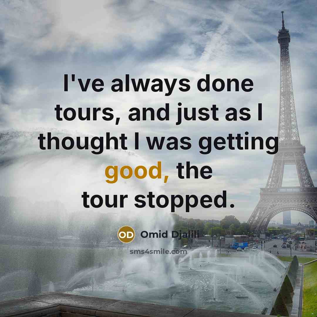 “I've always done tours, and just as I thought I…” quote by Omid Djalili