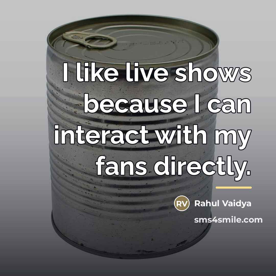 “I like live shows because I can interact with my…” quote by Rahul Vaidya