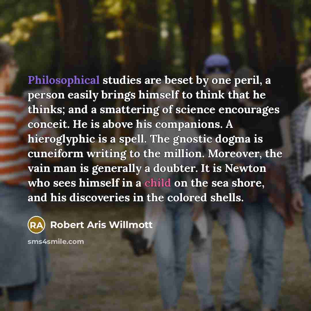“Philosophical studies are beset by one peril, a person easily…” quote by Robert Aris Willmott