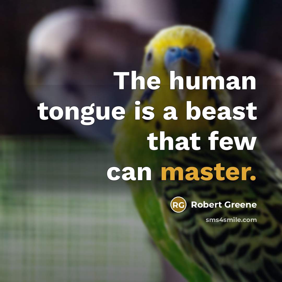 “The human tongue is a beast that few can master.…” quote by Robert Greene