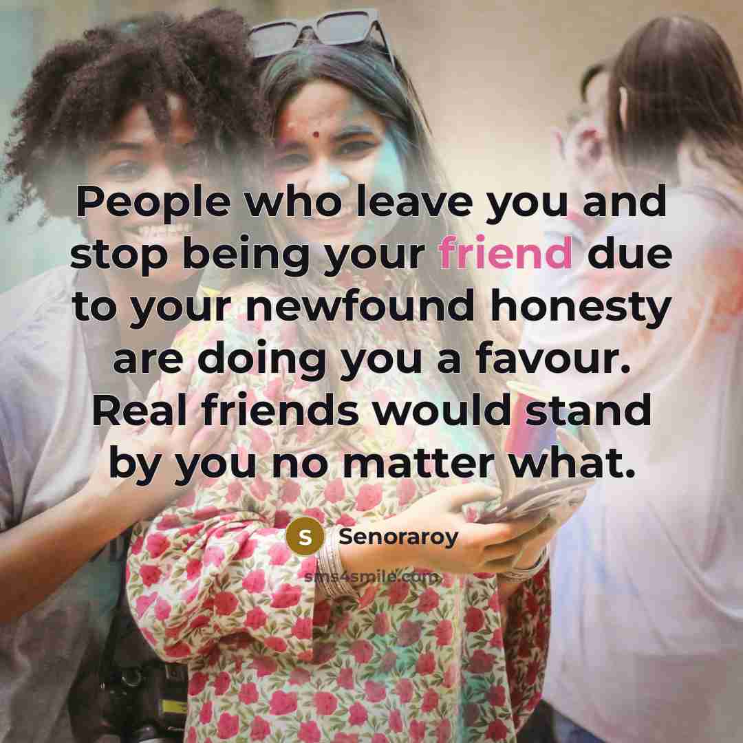 “People who leave you and stop being your friend due…” quote by Senoraroy