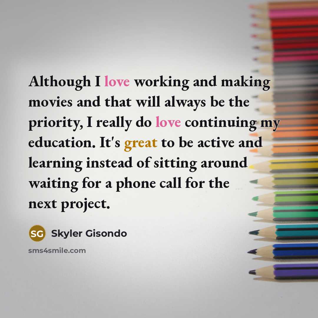 “Although I love working and making movies and that will…” quote by Skyler Gisondo