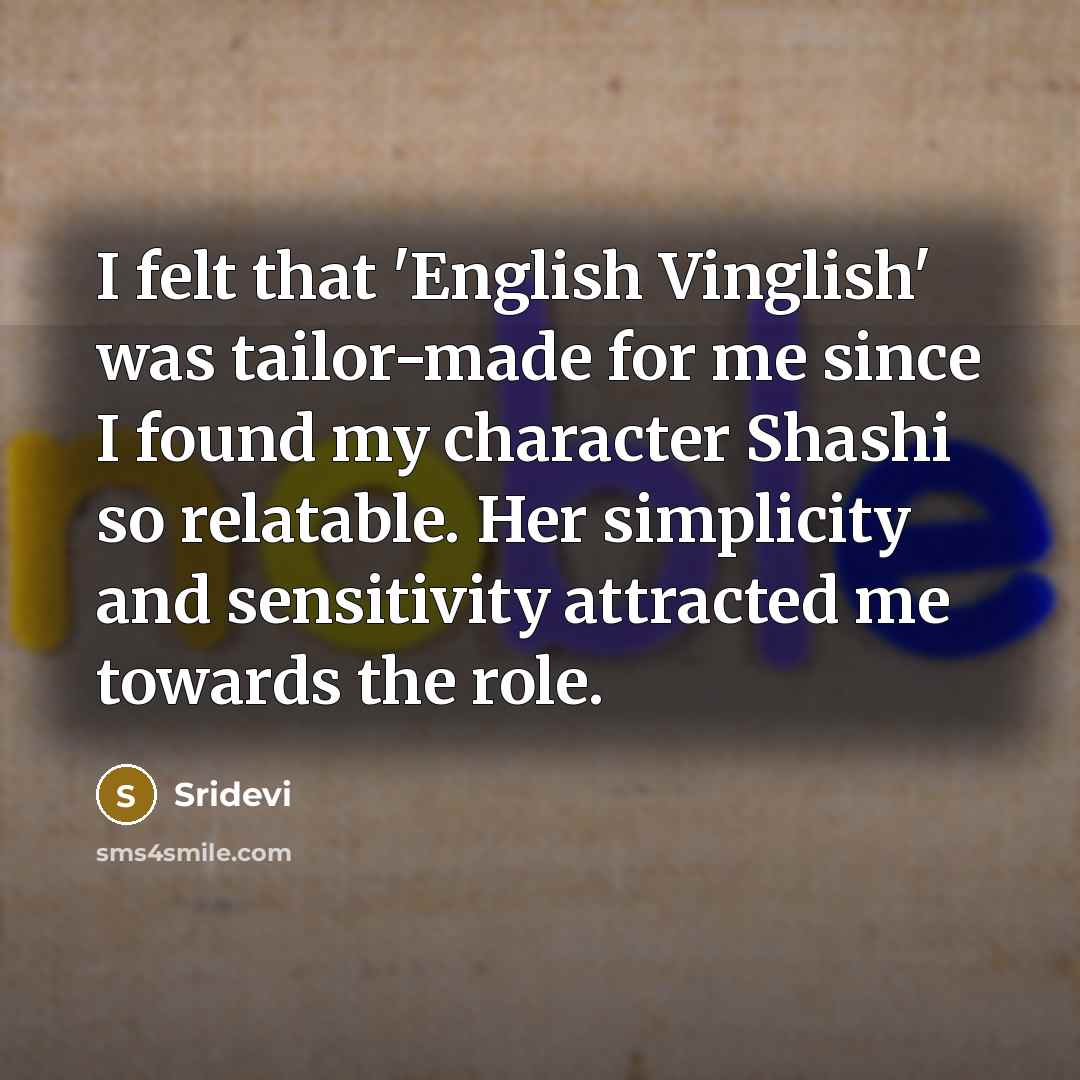 “I felt that 'English Vinglish' was tailor-made for me since…” quote by Sridevi