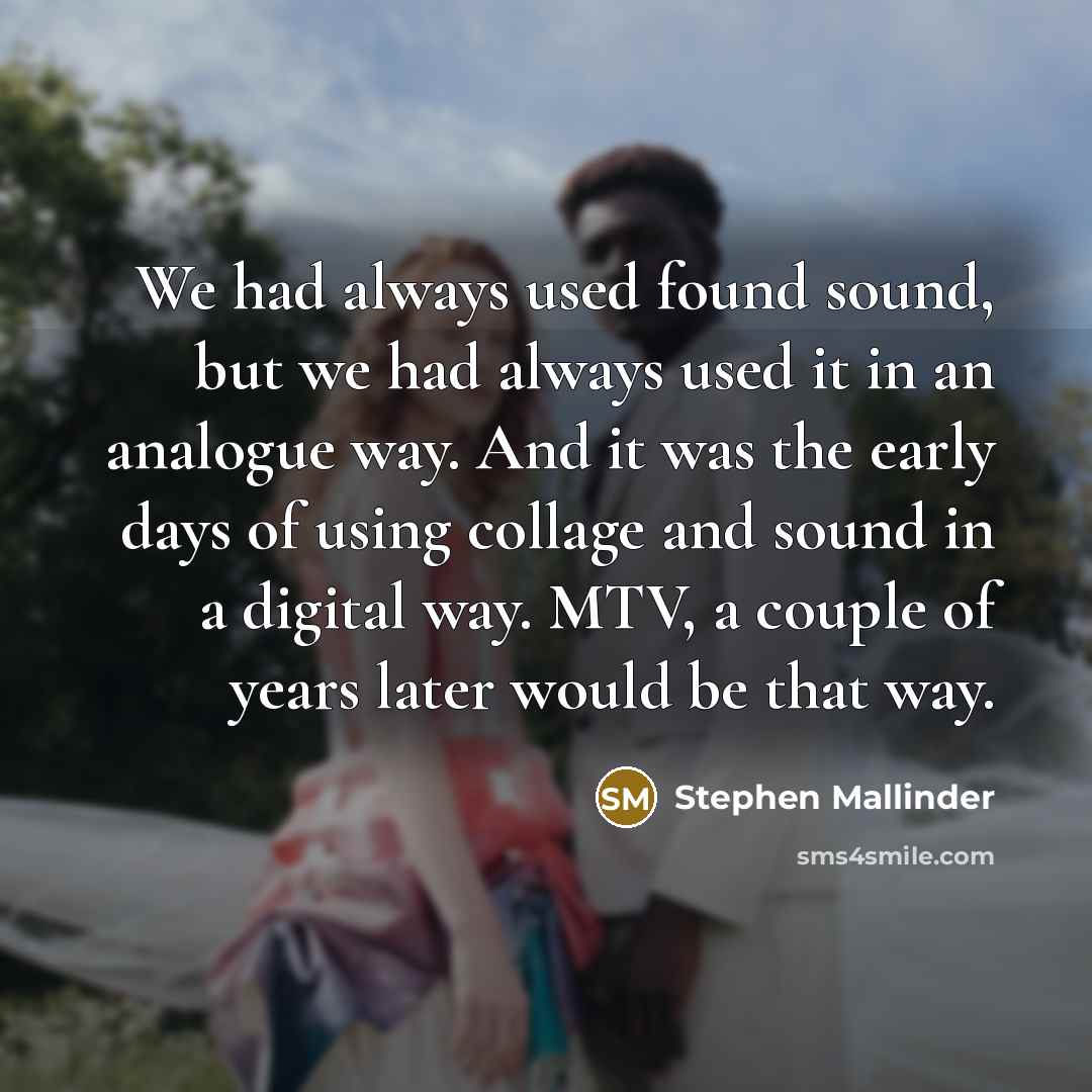 “We had always used found sound, but we had always…” quote by Stephen Mallinder