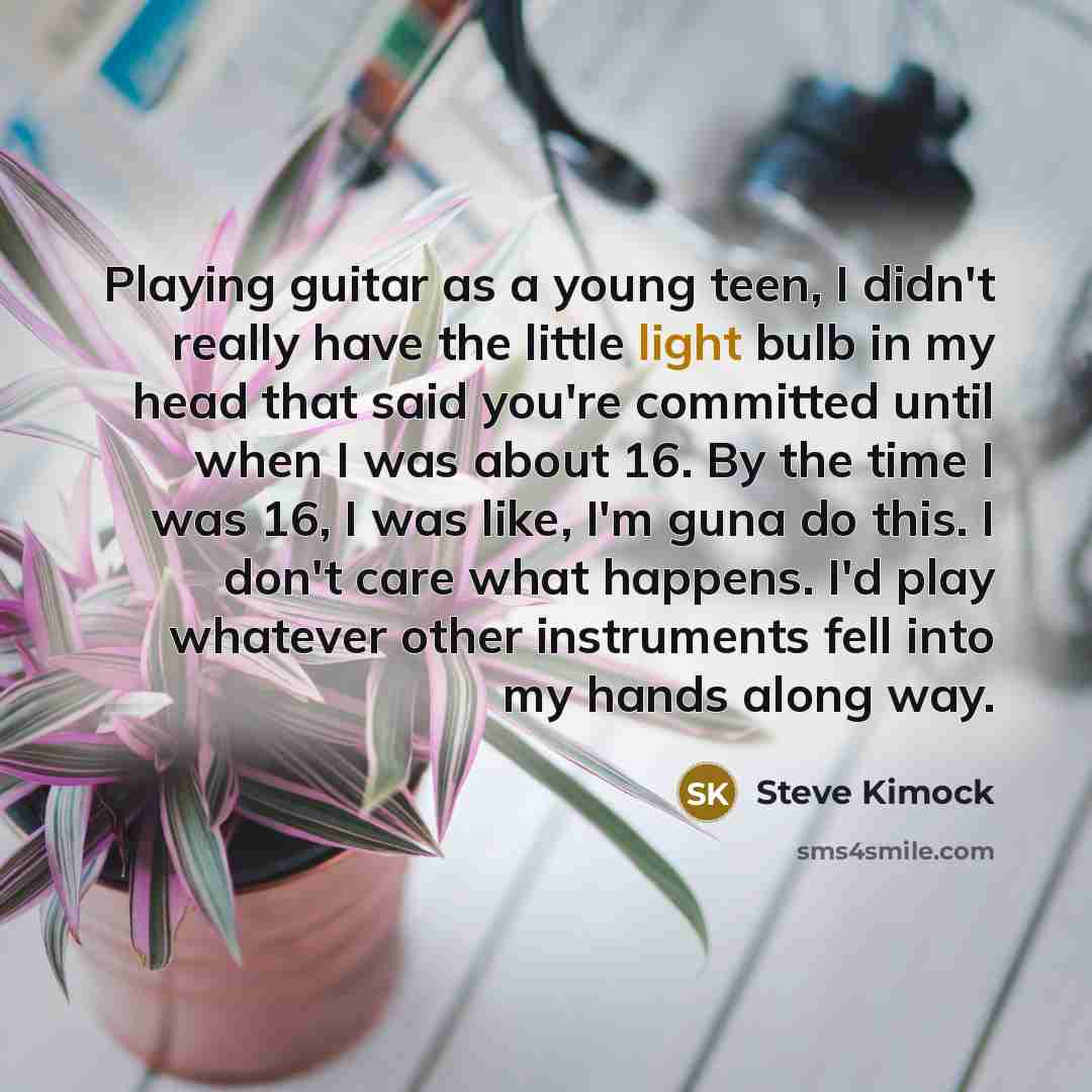 “Playing guitar as a young teen, I didn't really have…” quote by Steve Kimock