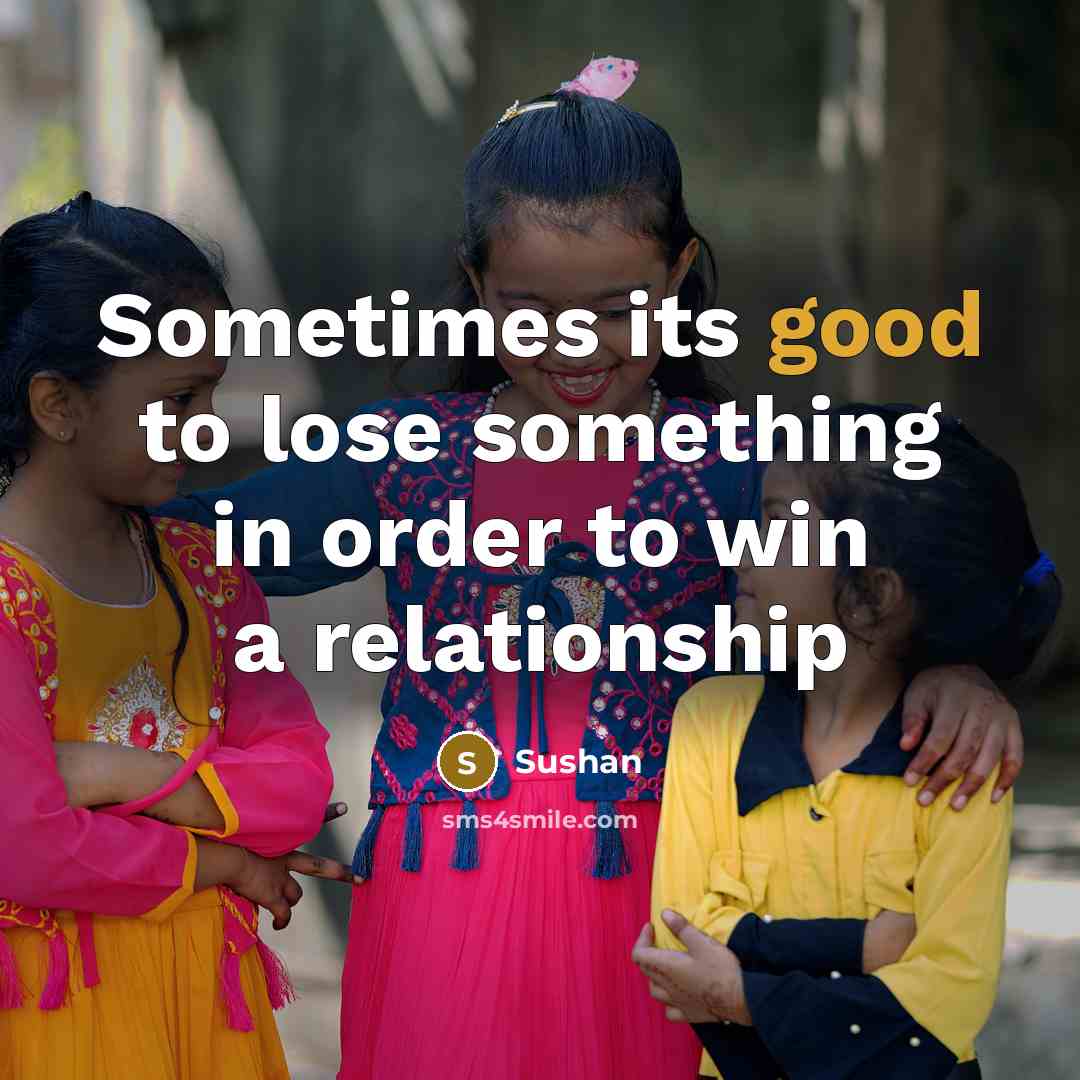 “Sometimes its good to lose something in order to win…” quote by Sushan