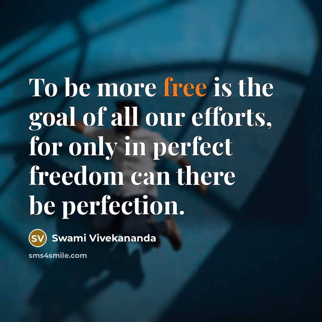 “To be more free is the goal of all our…” quote by Swami Vivekananda