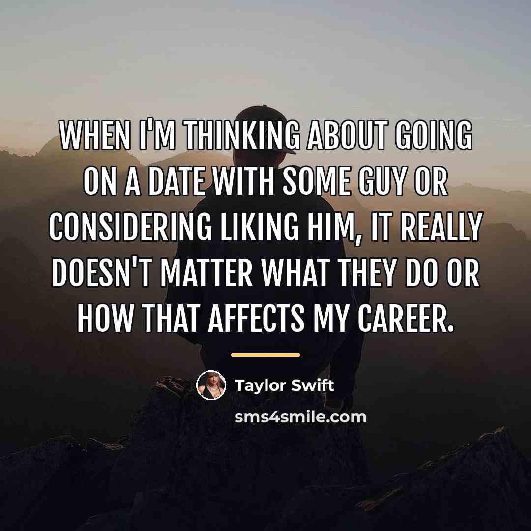 “When I'm thinking about going on a date with some…” quote by Taylor Swift