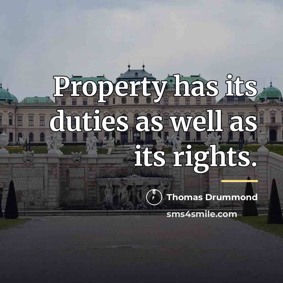 “Property has its duties as well as its rights.…” quote by Thomas Drummond