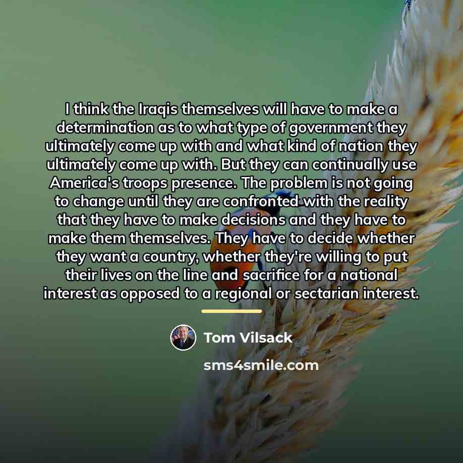 “I think the Iraqis themselves will have to make a…” quote by Tom Vilsack