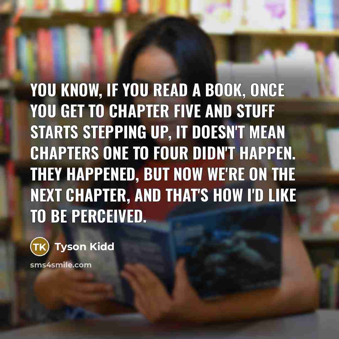 “You know, if you read a book, once you get…” quote by Tyson Kidd