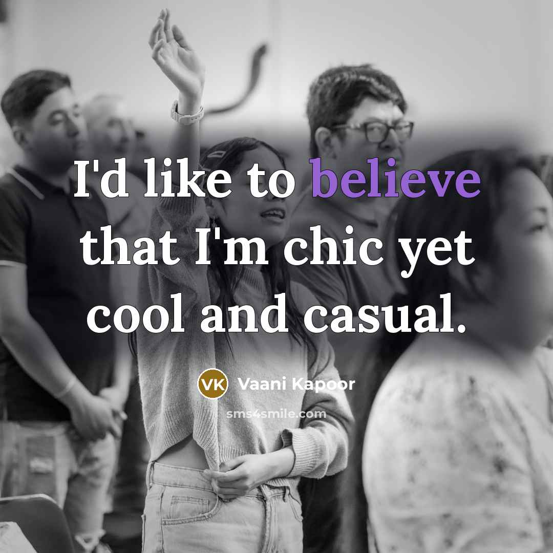 “I'd like to believe that I'm chic yet cool and…” quote by Vaani Kapoor