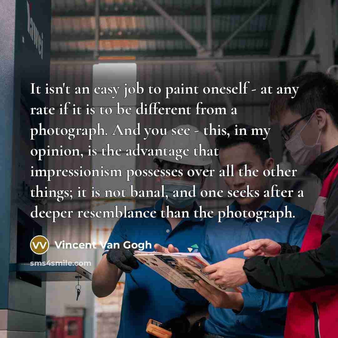 “It isn't an easy job to paint oneself - at…” quote by Vincent Van Gogh