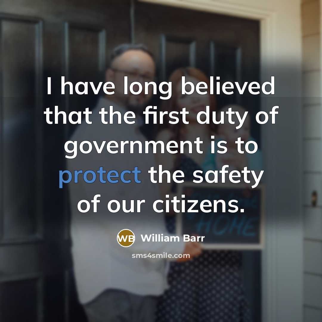 “I have long believed that the first duty of government…” quote by William Barr