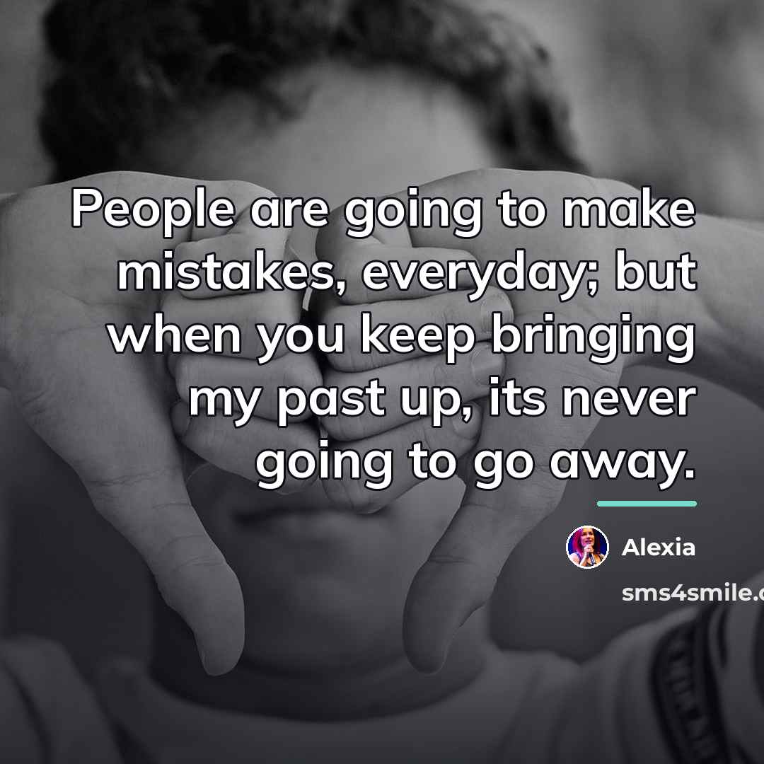 “People are going to make mistakes, everyday; but when you…” quote by Alexia
