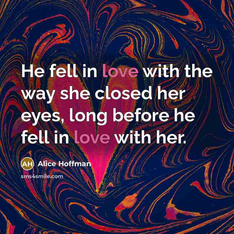 “He fell in love with the way she closed her…” quote by Alice Hoffman