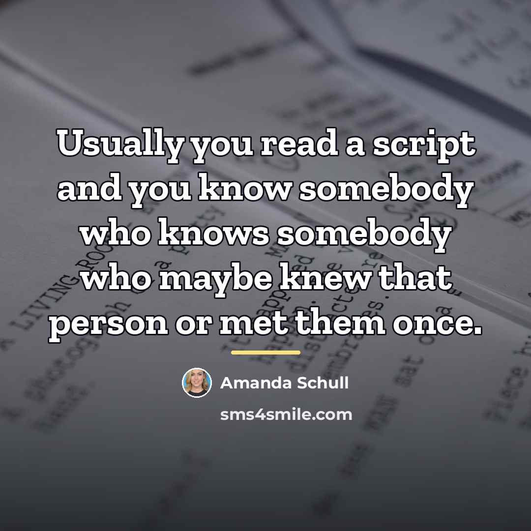 “Usually you read a script and you know somebody who…” quote by Amanda Schull