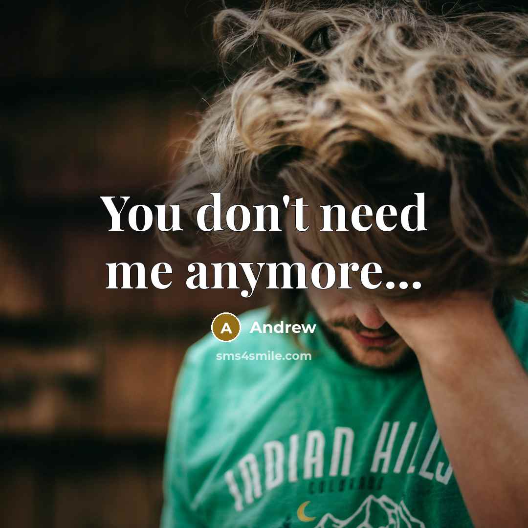 “You don't need me anymore...” quote by Andrew