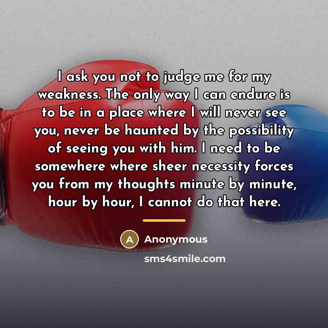 “I ask you not to judge me for my weakness.…” quote by Anonymous